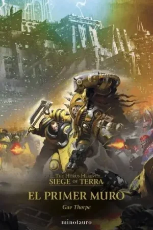 Ordenar Ahora Mismo THE HORUS HERESY SIEGE OF TERRA 03. EL PRIMER MURO (Novela)