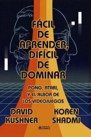 FÁCIL DE APRENDER, DIFÍCIL DE DOMINAR PONG, ATARI, Y EL ALBOR DE LOS VIDEOJUEGOS Envío Inmediato