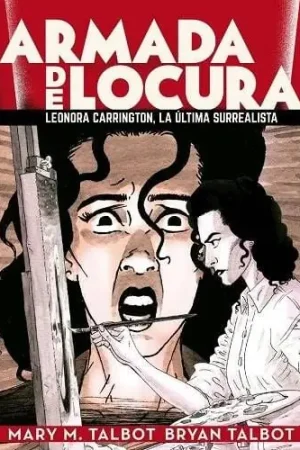 Disponible Ahora ARMADA DE LOCURA LEONORA CARRINGTON, LA ÚLTIMA SURREALISTA