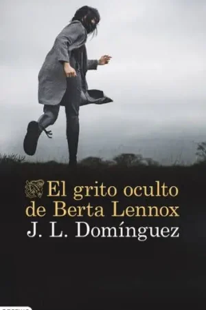 EL GRITO OCULTO DE BERTA LENNOX (Novela) Directo De Fábrica
