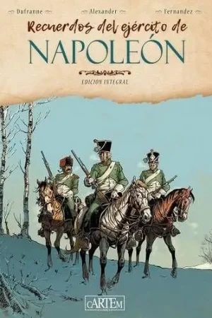 RECUERDOS DEL EJÉRCITO DE NAPOLEÓN (Edición Integral) Última Oportunidad