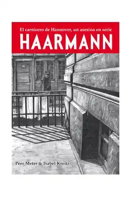 HAARMANN EL CARNICERO DE HANNOVER UN ASESINO EN SERIE Mejor Precio