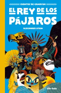 Entrega Rápida CUENTOS DE GAMAYUN 1 EL REY DE LOS PAJAROS