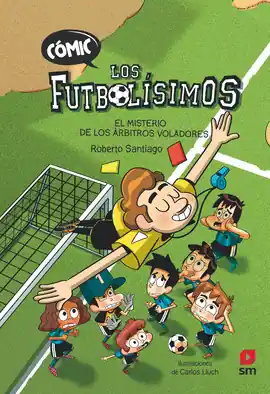 COMIC LOS FUTBOLISIMOS N 01 EL MISTERIO DE LOS ARBITROS VOLADORES Oferta Especial
