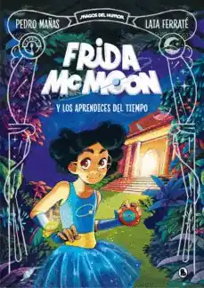 FRIDA MCMOON Y LOS APRENDICES DEL TIEMPO Oferta De Temporada