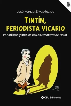 TINTÍN ,PERIODISTA VICARIO. PERIODISMO Y MEDIOS EN LES AVENTURES DE TINTÍN Directo De Fábrica