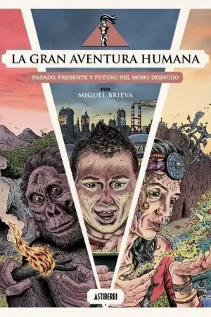 Solo Hoy GRAN AVENTURA HUMANA, LA "PASADO, PRESENTE Y FUTURO DEL MONO DESNUDO"