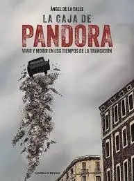Oferta Flash CAJA DE PANDORA, LA "VIVIR Y MORIR EN LOS TIEMPOS DE LA TRANSICIÓN"