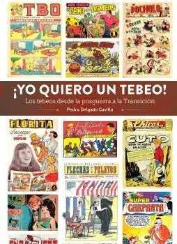 Súper Precio YO QUIERO UN TEBEO! "LOS TEBEOS DESDE LA POSGUERRA A LA TRANSICIÓN"