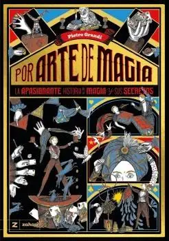 Compra Hoy POR ARTE DE MAGIA "LA APASIONANTE HISTORIA DE LA MAGIA Y SUS SECRETOS"