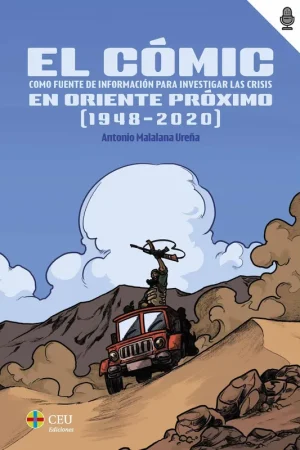 COMIC COMO FUENTE DE INFORMACIÓN PARA INVESTIGAR LAS CRISIS DE ORIENTE PROXIMO (1948-2020), EL Disponible Ahora