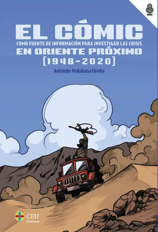 COMIC COMO FUENTE DE INFORMACIÓN PARA INVESTIGAR LAS CRISIS DE ORIENTE PROXIMO (1948-2020), EL Disponible Ahora