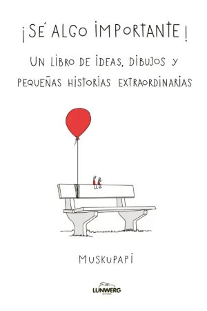 SE ALGO IMPORTANTE! "UN LIBRO DE IDEAS, DIBUJOS Y PEQUEÑAS HISTORIAS EXTRAORDINARIAS" Oferta Flash