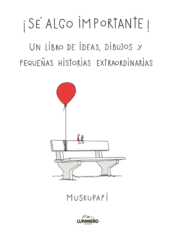 SE ALGO IMPORTANTE! "UN LIBRO DE IDEAS, DIBUJOS Y PEQUEÑAS HISTORIAS EXTRAORDINARIAS" Oferta Flash