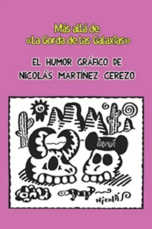 MAS ALLA DE LA GORDA DE LAS GALAXIAS "EL HUMOR GRAFICO DE NICOLAS MARTINEZ CEREZO" Solo Hoy