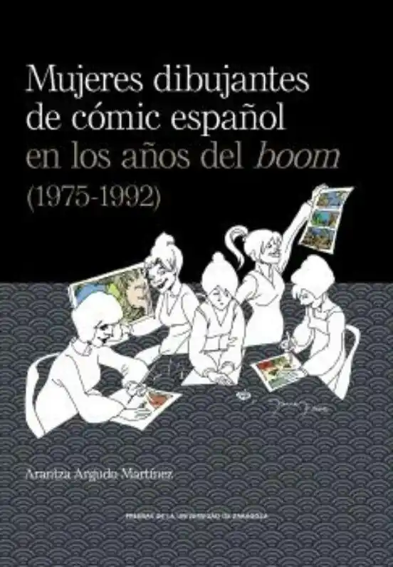 MUJERES DIBUJANTES DEL COMIC ESPAÑOL EN LOS AÑOS DEL BOOM (1975-1992) "LA ENTRADA DE LA MUJER EN LA INDUSTRIA DE LA NARRACIÓN GRAFICA ESPAÑOLA" Última Versión