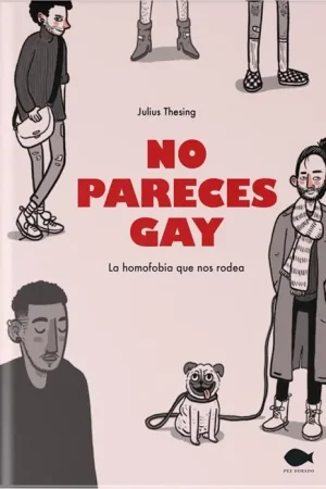 NO PARECES GAY "LA HOMOFOBIA QUE NOS RODEA" Más Vendido