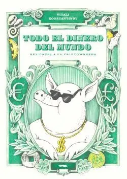 Disponible Ahora TODO EL DINERO DEL MUNDO "DEL CAURI A LA CRIPTOMONEDA"