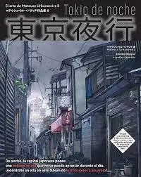 TOKIO DE NOCHE "EL ARTE DE MATEUSZ URBANOWICZ II" Oferta Limitada