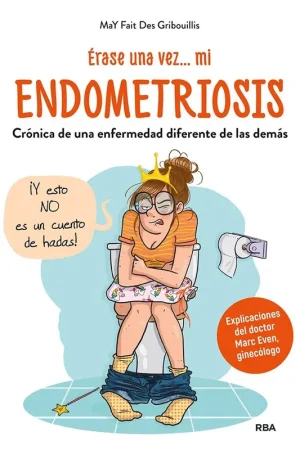 Devolución Gratuita ERASE UNA VEZ... MI ENDOMETRIOSIS. "CRÓNICA DE UNA ENFERMEDAD DIFERENTE DE LAS DEMÁS"