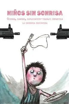 Pago Seguro NIÑOS SIN SONRISA "GUERRA,HAMBRE,EXPLOTACIÓN-TRABAJO INFANTIL LA INFANCIA DESTRUIDA."