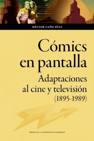 Últimas Unidades COMICS EN PANTALLA "ADAPTACIONES AL CINE Y TELEVISION (1895-1989)"