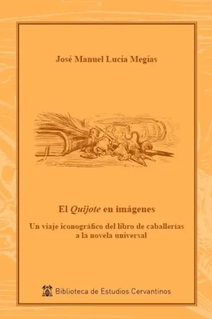 Promoción Exclusiva QUIJOTE EN IMÁGENES,EL "UN VIAJE ICONOGRÁFICO DEL LIBRO DE CABALLERÍAS A LA NOVELA UNIVERSAL"